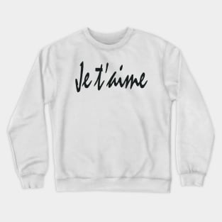 Je t aime I love you Crewneck Sweatshirt